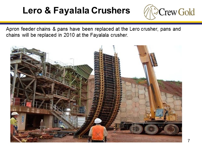 7 Apron feeder chains & pans have been replaced at the Lero crusher, pans